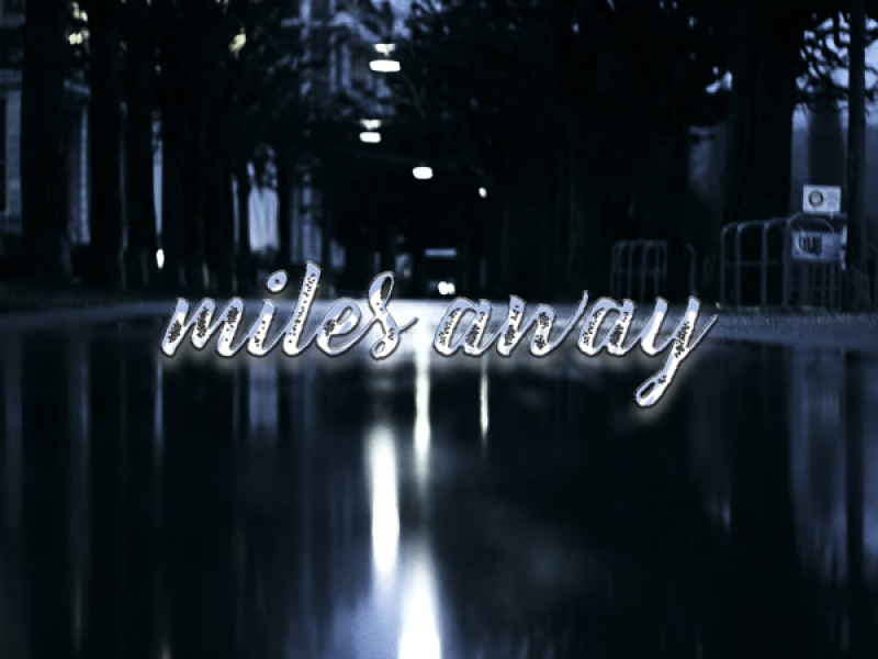 Miles Away (Single)