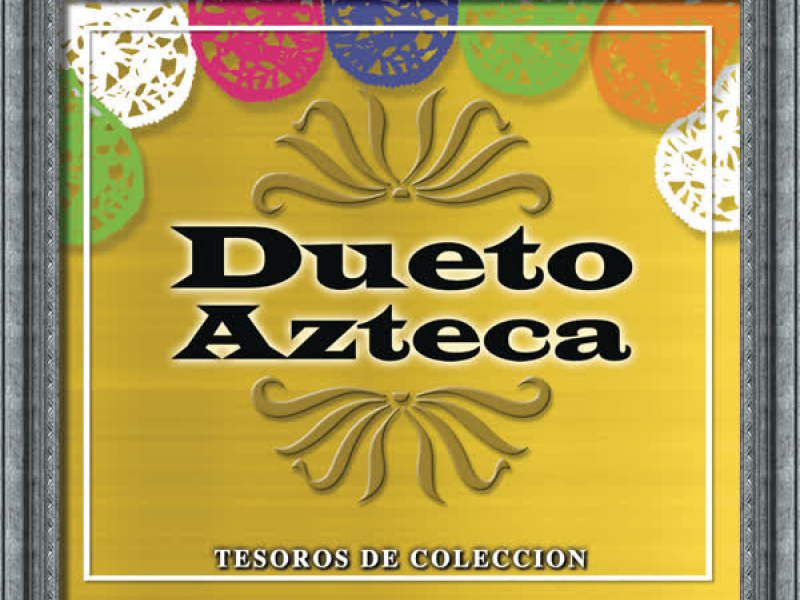 Tesoros De Coleccion - Dueto Azteca