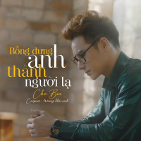 Bỗng Dưng Anh Thành Người Lạ (Single)