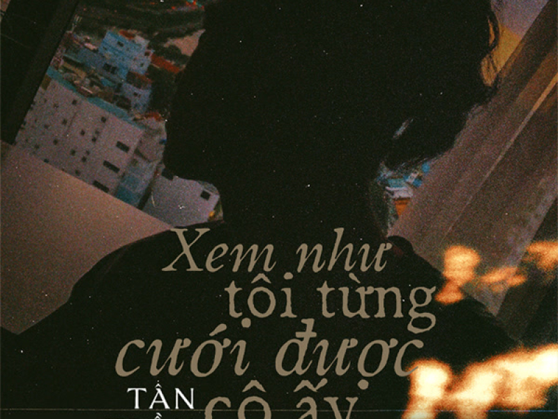 Xem Như Tôi Từng Cưới Được Cô Ấy (Single)