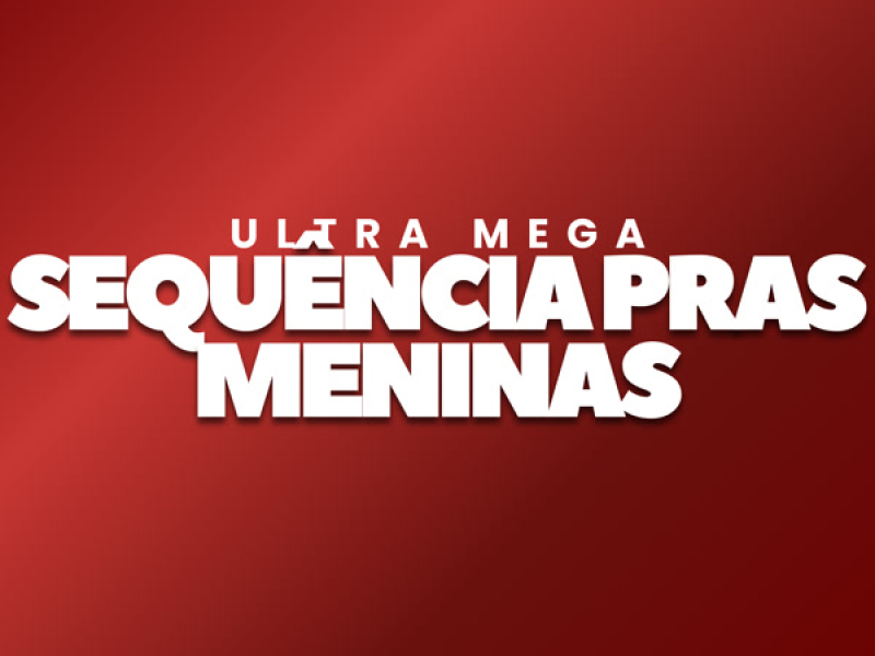 Ultra Mega Sequência Pras Meninas (Single)