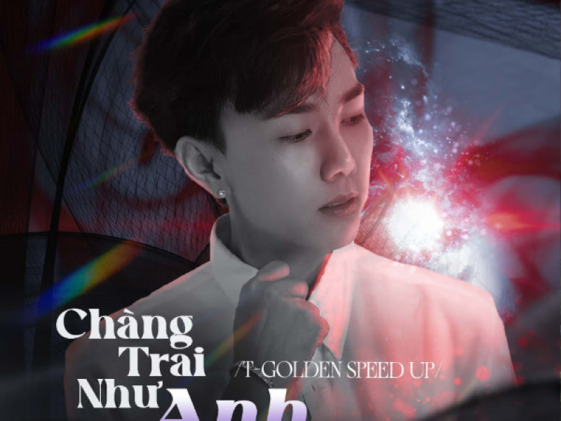 Chàng Trai Như Anh (T-Golden Speed Up) (Single)