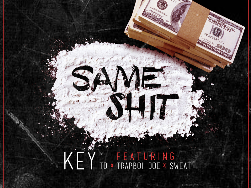 Same Shit (feat. Key, Trapboi Doe & Sweat) (Single)