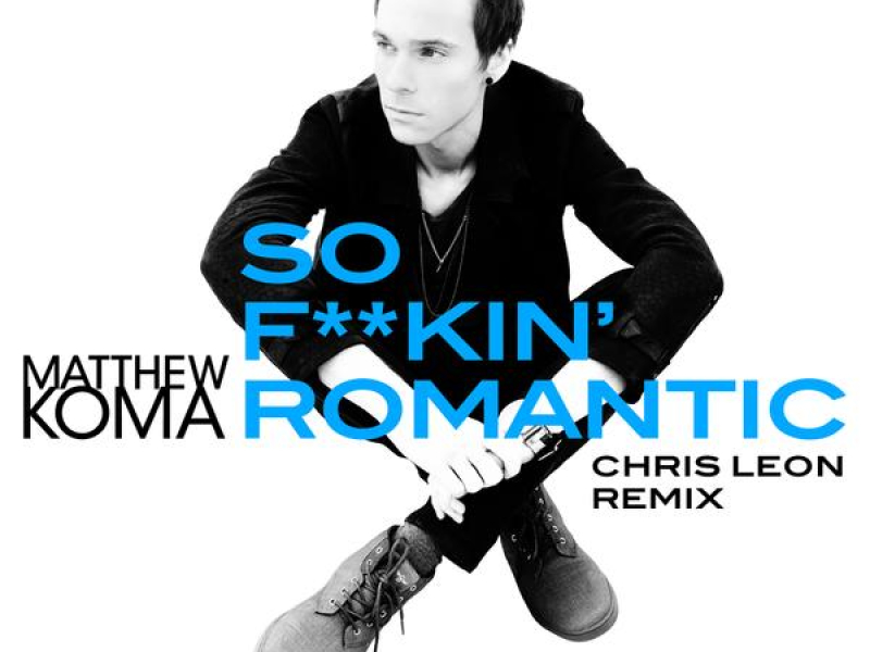 So F**kin' Romantic (Chris Leon Remix)