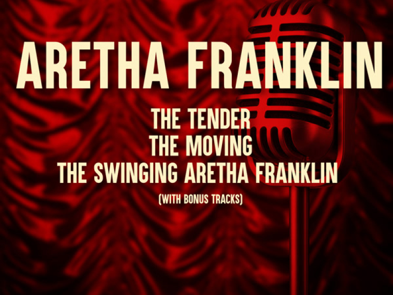 The Tender, The Moving, The Swinging Aretha Franklin (With Bonus Tracks)