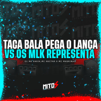 Taca Bala Pega O Lança VS Os Mlk Representa (Single)