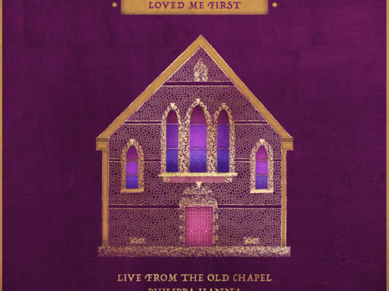Loved Me First (Live From The Old Chapel) (Single)