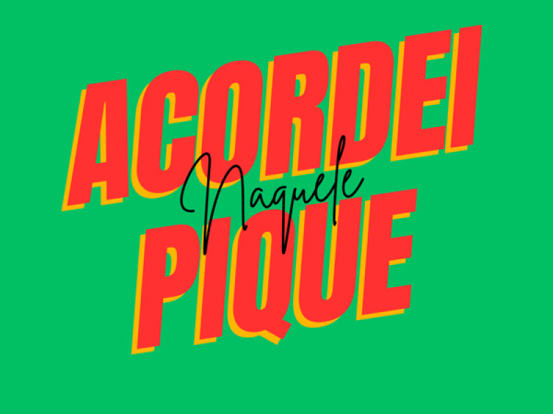 ACORDEI NAQUELE PIQUE (Single)