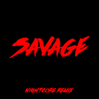 Savage (Nightcore Remix)