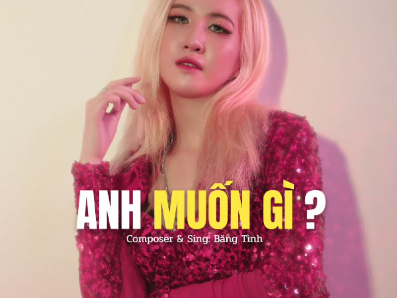 Anh Muốn Gì (Single)