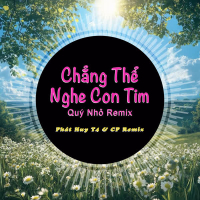 Chẳng Thể Nghe Con Tim (Quý Nhỏ Remix) (Single)