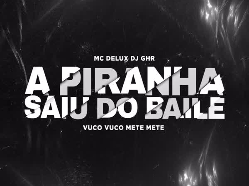 A PIRANHA SAIU DO BAILE VUCO VUCO METE METE (Single)
