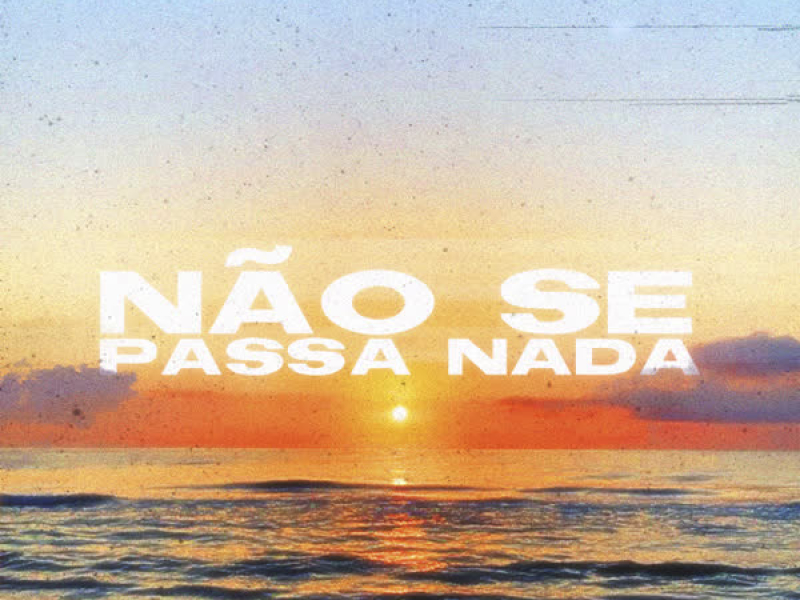 Não Se Passa Nada (Single)