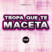 Tropa Que Te Maceta (Single)