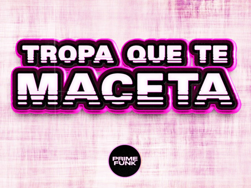 Tropa Que Te Maceta (Single)