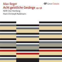 Reger: 8 geistliche Gesänge, Op. 138; Geistliche Gesänge, Op. 110 (Carus Classics)