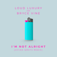 I'm Not Alright (Avian Grays Remix) (Single)