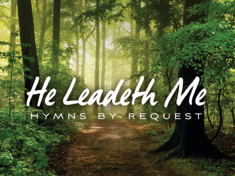 He Leadeth Me: Hymns By Request