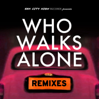 Who Walks Alone (Remixes) (EP)