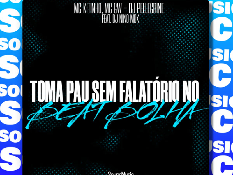 Toma Pau Sem Falatório no Beat Bolha (Single)