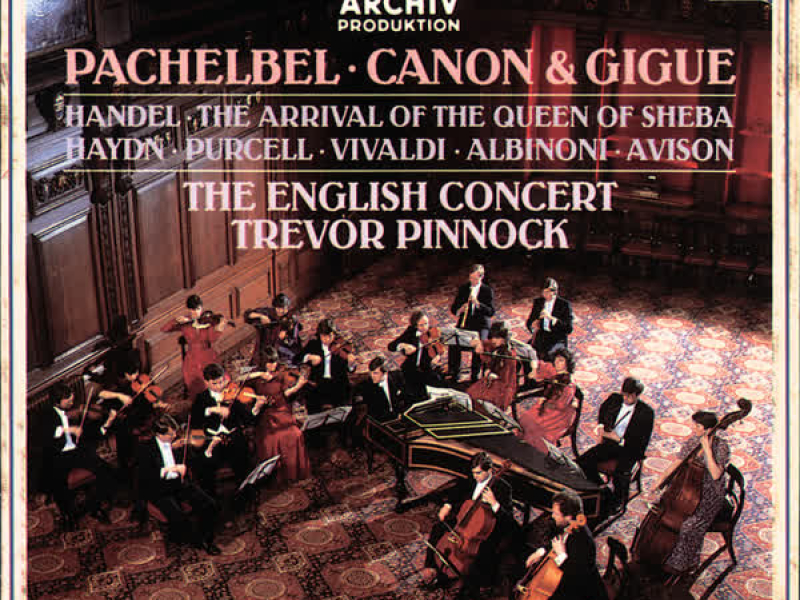 Pachelbel: Canon & Gigue / Handel: The Arrival of the Queen of Sheba
