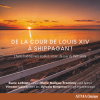 De la cour de Louis XIV à Shippagan! Chants traditionnels acadiens et airs de cour du XVIIe sìecle