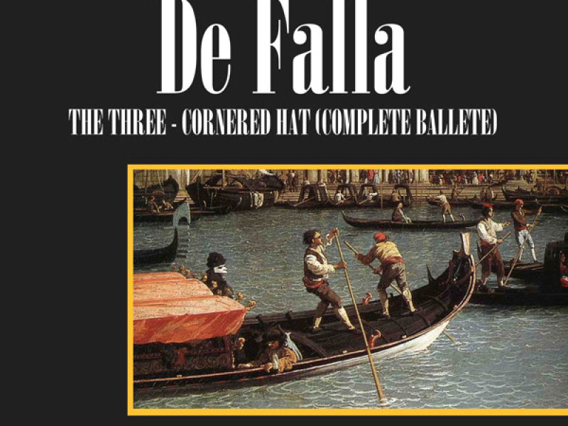 De Falla: The Three Cornered Hat (Complete Ballet)