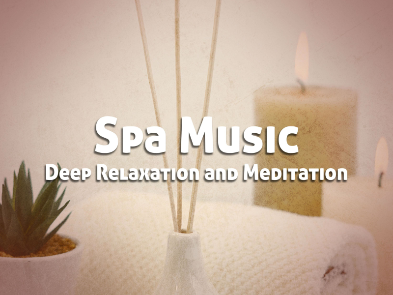 Spa Music for Deep Relaxation and Meditation (Single)