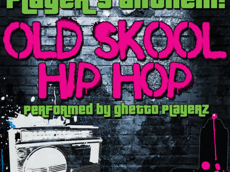 Player's Anthem: Old Skool Hip Hop