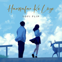 Hamsafar Ke Liye (Lofi Flip) (Single)