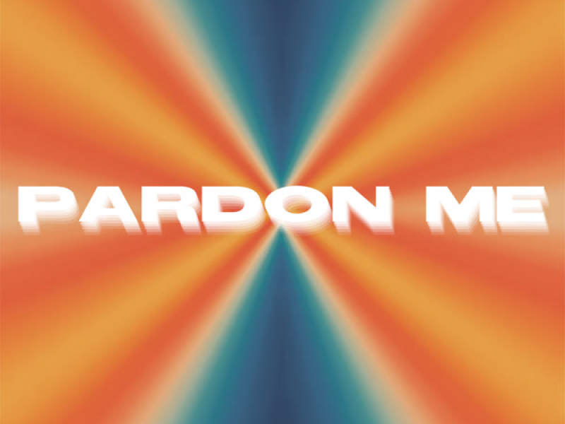 Pardon Me (Single)