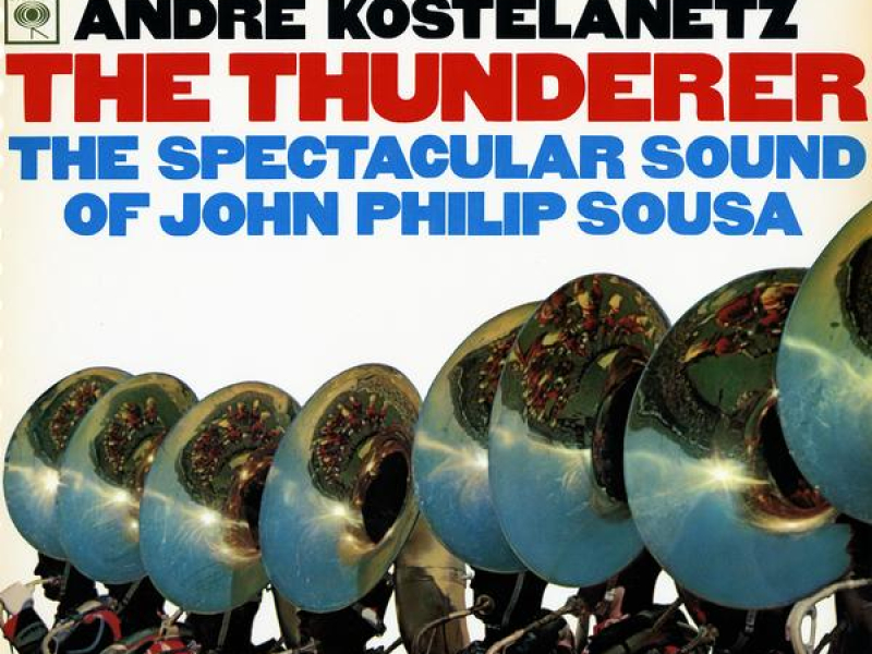 The Thunderer: The Spectacular Sound of John Philip Sousa