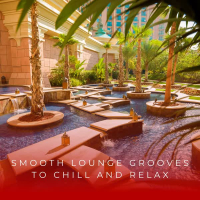 Smooth Lounge Grooves To Chill And Relax (EP)