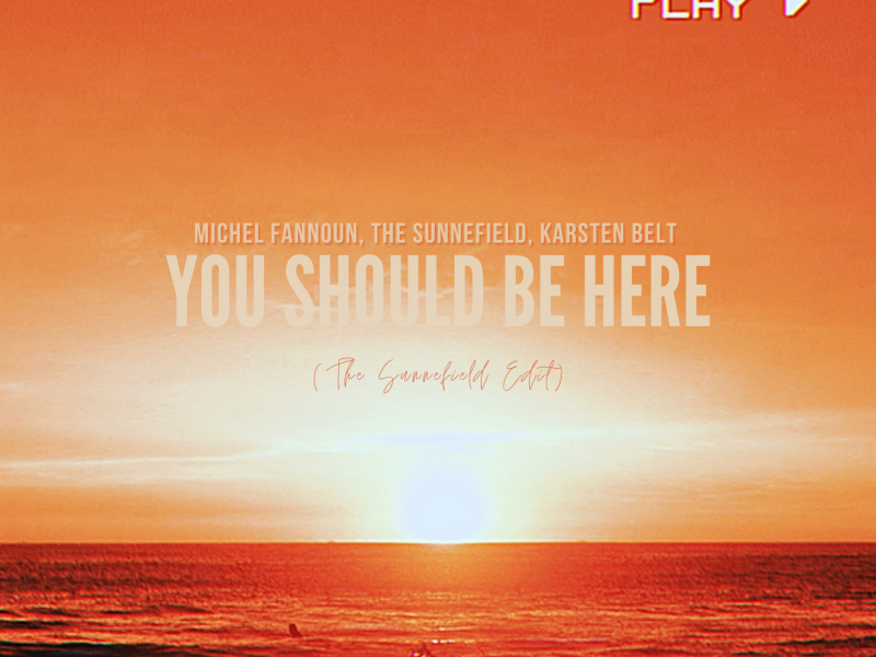 You Should Be Here (The Sunnefield Edit) (Single)