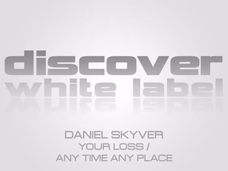 Your Loss / Any Time Any Place