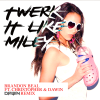 Twerk It Like Miley (Dawin Remix) (Single)