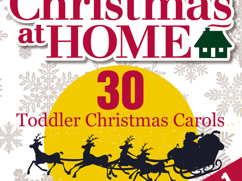 Christmas at Home: 30 Toddler Christmas Carols (Vol. 1)
