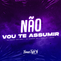 Não Vou Te Assumir (Single)