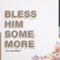 Bless Him Some More (feat. John Dreher) (Single)
