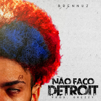 NÃO FAÇO DETROIT (Single)