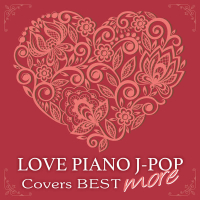Love Piano J-POP Covers Best More