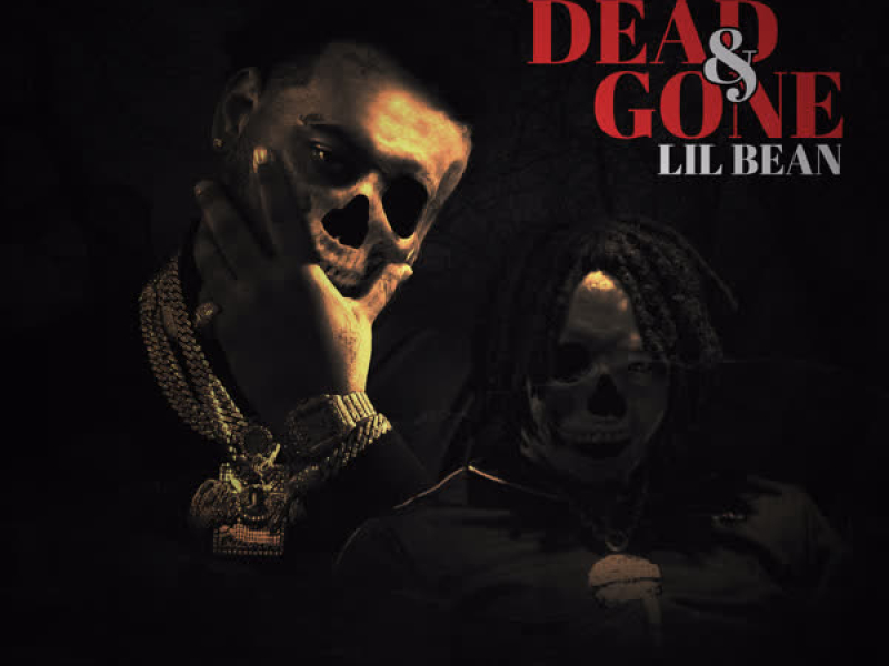 Dead & Gone (feat. Lil Bean) (Single)