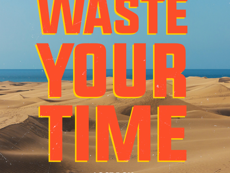 Waste Your Time