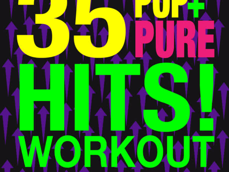 35 Pure Pop Hits! Workout 2015