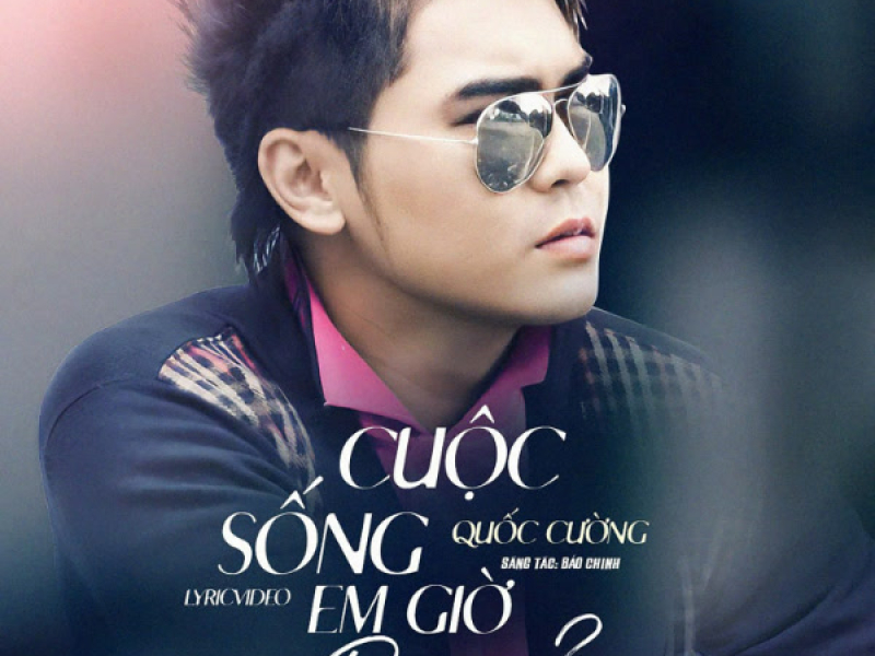 Cuộc Sống Em Giờ Ra Sao