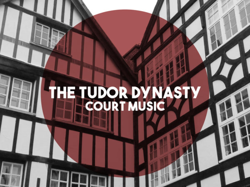 The Tudor Dynasty: Court Music