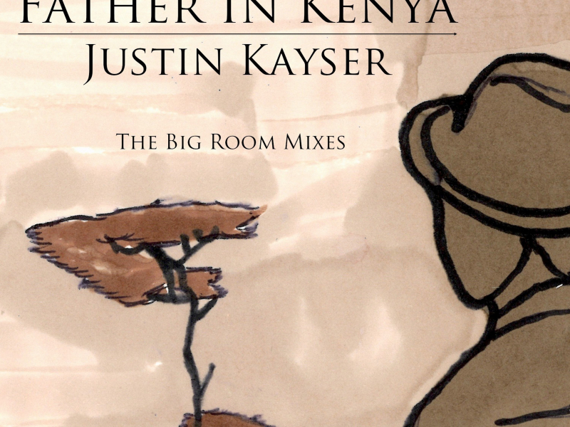 Father in Kenya (The Big Room Mixes)