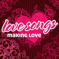 Love Songs : Music For Making Love