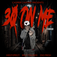 30 On Me (feat. Billy Tha Kidd & Oso Fresh) (Single)