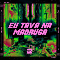 Eu Tava na Madruga (Single)